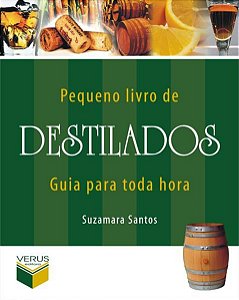 PEQUENO LIVRO DE DESTILADOS; GUIA PARA TODA HORA - SANTOS, SUZAMARA