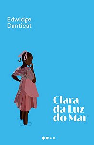 CLARA DA LUZ DO MAR - DANTICAT, EDWIDGE