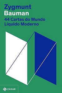 44 CARTAS DO MUNDO LÍQUIDO MODERNO (NOVA EDIÇÃO) - BAUMAN, ZYGMUNT