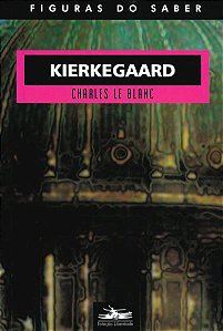 KIERKEGAARD - VOL. 1 - LE BLANC, CHARLES