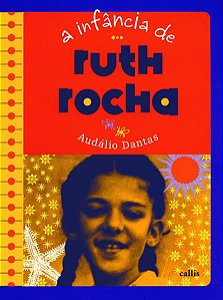 A INFÂNCIA DE RUTH ROCHA - DANTAS, AUDÁLIO