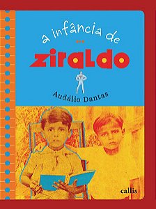 A INFÂNCIA DE ZIRALDO - DANTAS, AUDÁLIO