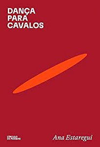 DANÇA PARA CAVALOS - AUTOR(A): ANA ESTAREGUI