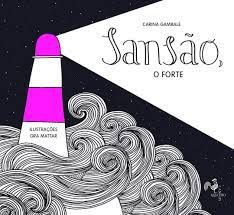 SANSÃO, O FORTE - AUTOR(A): GAMBALE, CARINA