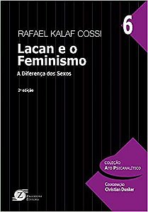 Lacan e o Feminismo - N. 6 - COSSI, RAFAEL KALAF