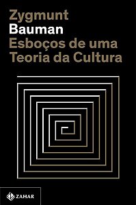 ESBOÇOS DE UMA TEORIA DA CULTURA - BAUMAN, ZYGMUNT