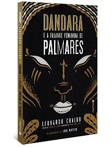 DANDARA E A FALANGE FEMININA DE PALMARES - CHALUB, LEONARDO