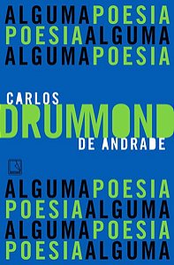 ALGUMA POESIA - ANDRADE, CARLOS DRUMMOND DE