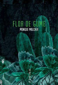 FLOR DE GUME - MALCHER, MONIQUE