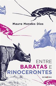 ENTRE BARATAS E RINOCERONTES - DIAS, MAURO MENDES