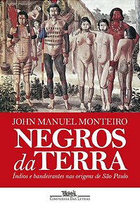 NEGROS DA TERRA (NOVA EDIÇÃO) - MONTEIRO, JOHN MANUEL