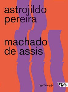 MACHADO DE ASSIS - PEREIRA, ASTROJILDO