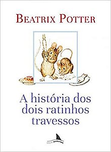 A HISTÓRIA DOS DOIS RATINHOS TRAVESSOS - POTTER, BEATRIX