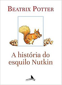 A HISTÓRIA DO ESQUILO NUTKIN - POTTER, BEATRIX