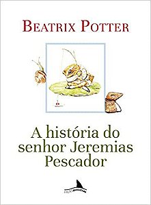 A HISTÓRIA DE JEREMIAS PESCADOR - POTTER, BEATRIX