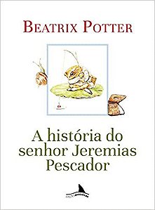 A HISTÓRIA DE JEREMIAS PESCADOR - AUTOR(A): POTTER, BEATRIX