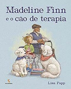 MADELINE FINN E O CÃO DE TERAPIA - Papp, Lisa