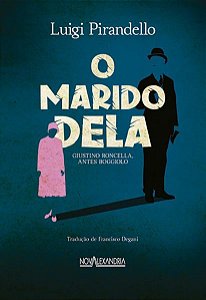 O MARIDO DELA - PIRANDELLO, LUIGI