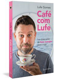 CAFÉ COM LUFE - GOMES, LUFE