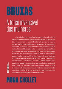 BRUXAS – A FORÇA INVENCÍVEL DAS MULHERES - CHOLLET, MONA