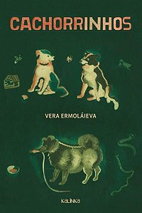 CACHORRINHOS - AUTOR(A): ERMOLÁIEVA, VERA
