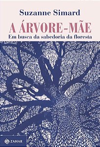 A ÁRVORE-MÃE - AUTOR(A): SIMARD, SUZANNE