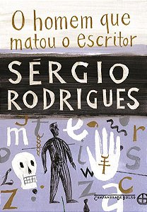 O HOMEM QUE MATOU O ESCRITOR (EDIÇÃO DE BOLSO) - RODRIGUES, SÉRGIO