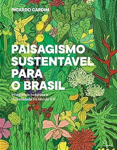PAISAGISMO SUSTENTAVEL PARA O BRASIL - CARDIM, RICARDO