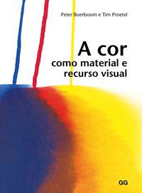 A COR COMO MATERIAL E RECURSO VISUAL - AUTOR(A): BOERBOOM, PETER
