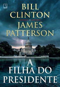 A FILHA DO PRESIDENTE - PATTERSON, JAMES