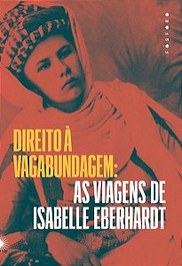 DIREITO À VAGABUNDAGEM - EBERHARDT, ISABELLE