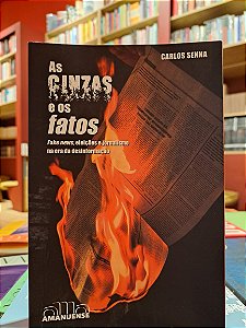 AS CINZAS E OS FATOS - SENNA, CARLOS