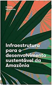 INFRAESTRUTURA PARA O DESENVOLVIMENTO SUSTENTAVEL - ABRAMOVAY, RICARDO