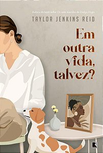 EM OUTRA VIDA, TALVEZ? - AUTOR(A): REID, TAYLOR JENKINS