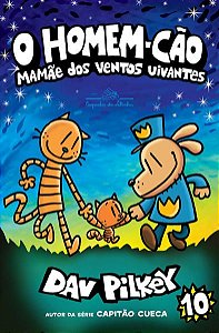 O HOMEM-CÃO: MAMÃE DOS VENTOS UIVANTES - VOL. 10 - PILKEY, DAV