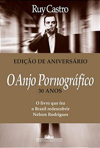 O ANJO PORNOGRÁFICO (NOVA EDIÇÃO) - CASTRO, RUY