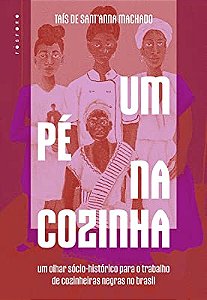 UM PÉ NA COZINHA: - SANT’ANNA MACHADO, TAÍS DE