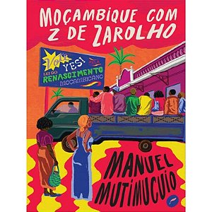 MOÇAMBIQUE COM Z DE ZAROLHO - AUTOR(A): MUTIMUCUIO, MANUEL