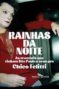 RAINHAS DA NOITE - FELITTI, CHICO
