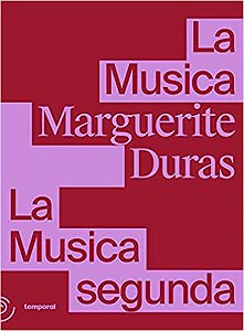 La Musica e La Musica segunda - DURAS, MARGUERITE
