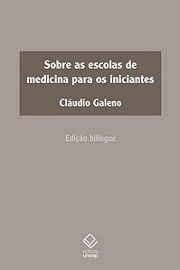 SOBRE AS ESCOLAS DE MEDICINA PARA OS INICIANTES - AUTOR(A): GALENO, CLÁUDIO