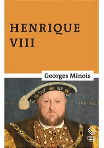 HENRIQUE VIII - MINOIS, GEORGES