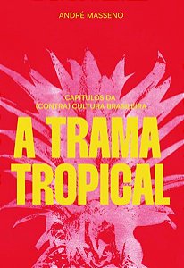 A TRAMA TROPICAL - MASSENO, ANDRÉ