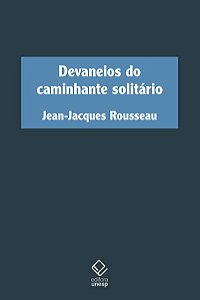DEVANEIOS DO CAMINHANTE SOLITÁRIO - ROUSSEAU, JEAN-JACQUES