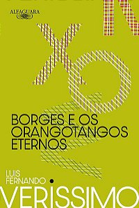 BORGES E OS ORANGOTANGOS ETERNOS (NOVA EDIÇÃO) - VERISSIMO, LUIS FERNANDO