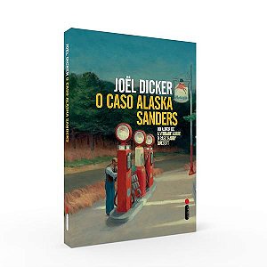 O CASO ALASKA SANDERS - DICKER, JOËL