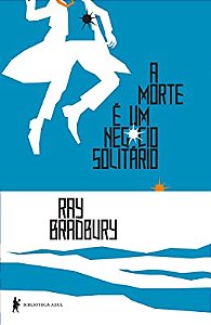A MORTE É UM NEGÓCIO SOLITÁRIO - VOL. 1 - AUTOR(A): BRADBURY, RAY