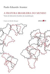 A FRATURA BRASILEIRA DO MUNDO - ARANTES, PAULO EDUARDO