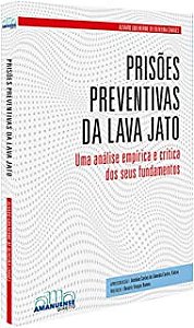 PRISOES PREVENTIVAS DA LAVA JATO - UMA ANALISE EMPIRICA E CRITICA DOS SEUS FUNDAMENTOS --LN-PT- - Chaves, Álvaro Guilherme de Oliveira