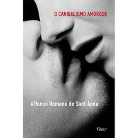 CANIBALISMO AMOROSO - SANT ANNA, AFFONSO ROMANO DE